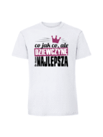 Męska koszulka  z nadrukiem –Co jak co ale dziewczynę to mam najlepszą - obrazek 3