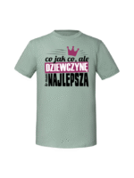 Męska koszulka  z nadrukiem –Co jak co ale dziewczynę to mam najlepszą