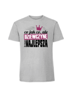 Męska koszulka  z nadrukiem –Co jak co ale dziewczynę to mam najlepszą - obrazek 5