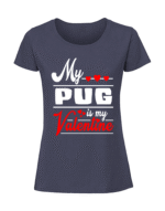 Damska koszulka  z nadrukiem – My PUG is my valentine