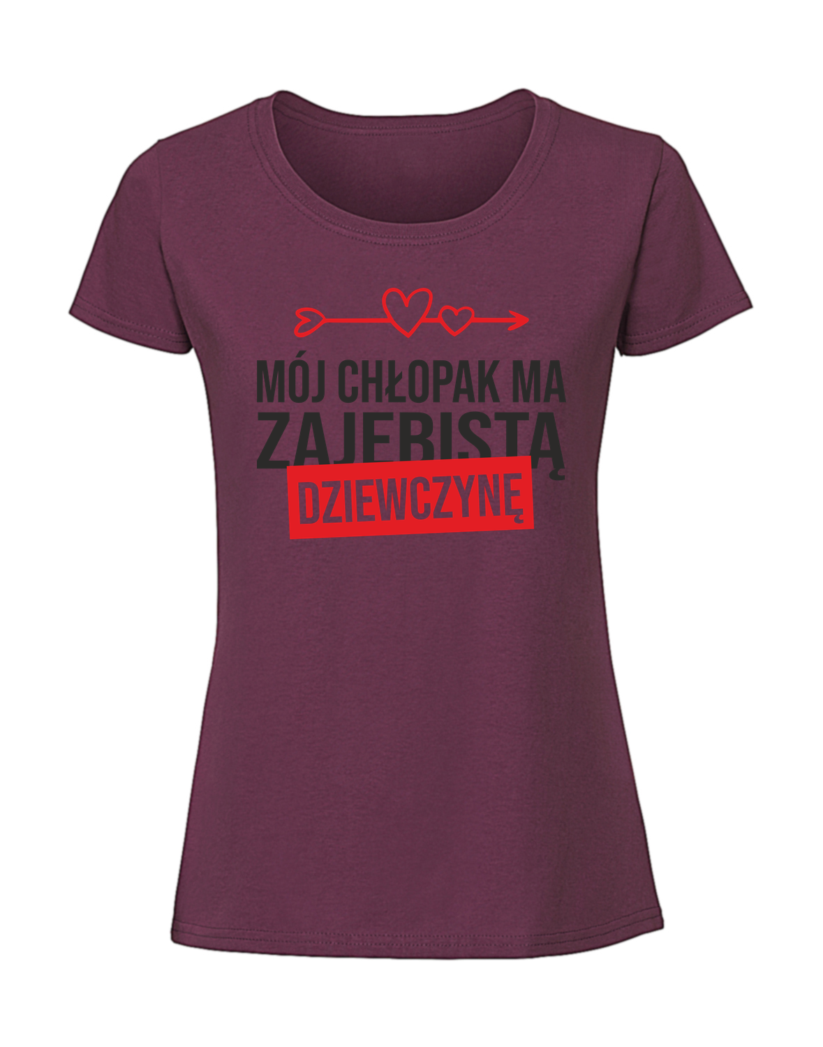 WW00019_burgundowa.png Damska koszulka z nadrukiem – MÓJ CHŁOPAK MA ZAJEBISTĄ DZIEWCZYNĘ - obrazek 1