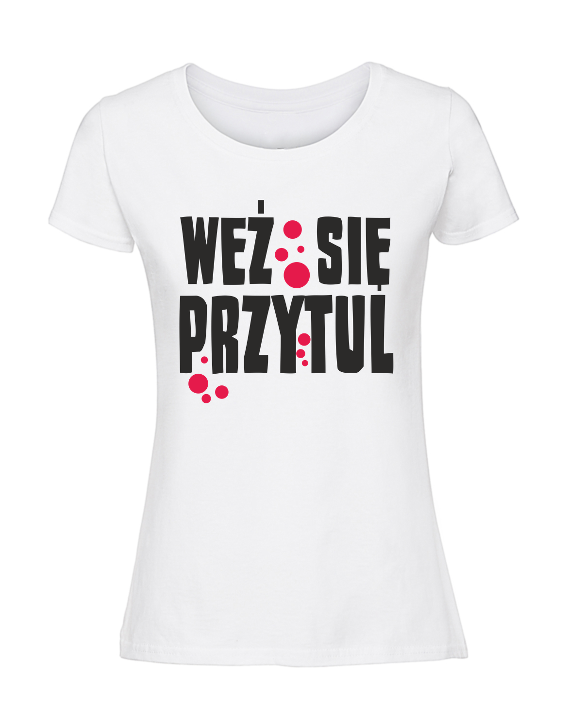 WW00021_biala.png Damska koszulka z nadrukiem – WEŹ SIĘ PRZYTUL - obrazek 1