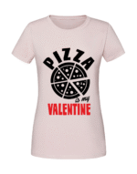 Damska koszulka  z nadrukiem – Pizza is my valentine