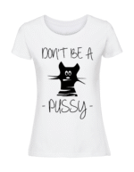 Damska koszulka  z nadrukiem – Dont be a pussy - obrazek 3