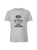 Męska koszulka z nadrukiem - jesli nic mi w zyciu nie wyjdzie to sie ozenie - obrazek 6