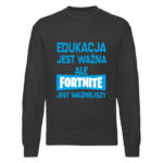 Bluza z nadrukiem - EDUKACJA JEST WAŻNA ALE FORTNITE JEST WAŻNIEJSZY v2